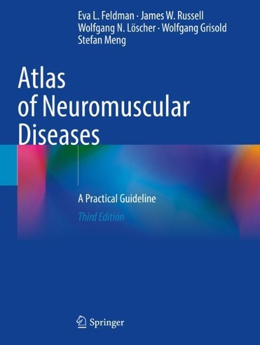 Бумажная книга «Atlas of Neuromuscular Diseases: A Practical Guideline», авторов Ева Л. Фельдман, Джеймс В. Рассел, Штефан Менг, Вольфганг Гризольд, Вольфганг Н. Лёшер - фото №1