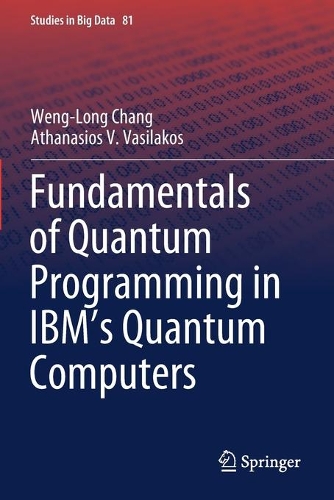 [object Object] «Fundamentals of Quantum Programming in IBM's Quantum Computers», авторів Афанасіос В. Васілакос, Венг-Лонг Чанг - фото №1