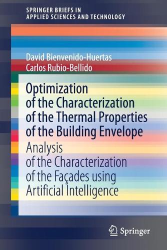Бумажная книга «Optimization of the Characterization of the Thermal Properties of the Building Envelope: Analysis of the Characterization of the Façades using Artificial Intelligence», авторов Карлос Рубио-Беллидо, Дэвид Бьенвенидо-Уэртас - фото №1