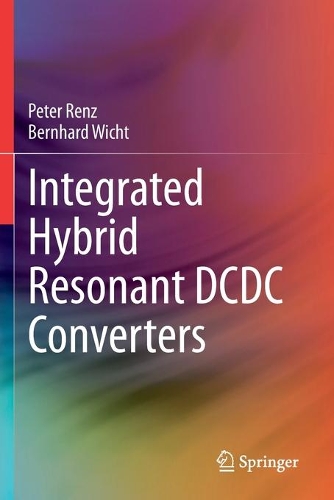 Паперова книга «Integrated Hybrid Resonant DCDC Converters», авторів Бернхард Віхт, Пітер Ренц - фото №1