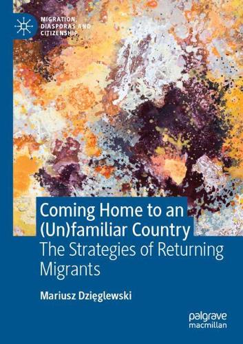 Бумажная книга «Coming Home to an (Un)familiar Country: The Strategies of Returning Migrants», автор Мариуш Дзинглевский - фото №1