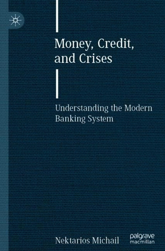 Бумажная книга «Money, Credit, and Crises: Understanding the Modern Banking System», автор Нектариос Михаил - фото №1