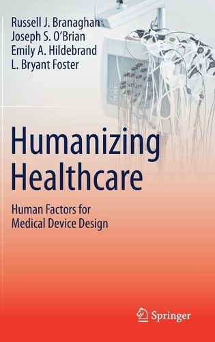 Паперова книга «Humanizing Healthcare – Human Factors for Medical Device Design», авторів Емілі А. Хільдебранд, Джозеф С. О'Брайан, Л. Брайант Фостер, Рассел Дж. Бранаган - фото №1