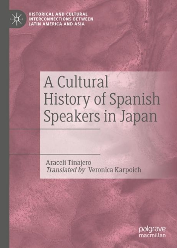 Паперова книга «A Cultural History of Spanish Speakers in Japan», автор Араселі Тінахеро - фото №1
