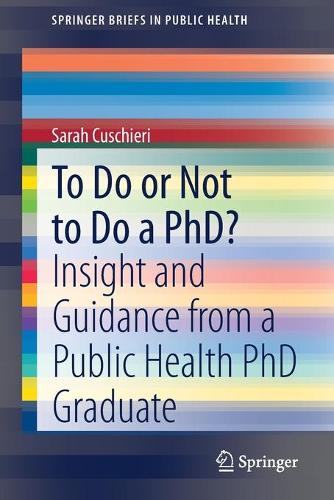Бумажная книга «To Do or Not to Do a PhD?: Insight and Guidance from a Public Health PhD Graduate», автор Сара Кускьери - фото №1