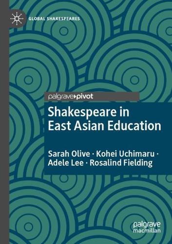 Бумажная книга «Shakespeare in East Asian Education», авторов Адель Ли, Кохей Учимару, Розалинд Филдинг, Сара Олив - фото №1