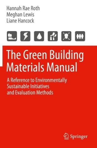 Бумажная книга «The Green Building Materials Manual: A Reference to Environmentally Sustainable Initiatives and Evaluation Methods», авторов Ханна Рэй Рот, Лиан Хэнкок, Меган Льюис - фото №1