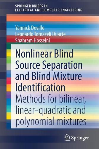 [object Object] «Nonlinear Blind Source Separation and Blind Mixture Identification: Methods for Bilinear, Linear-quadratic and Polynomial Mixtures», авторов Леонардо Томазели Дуарте, Шахрам Хоссейни, Янник Девиль - фото №1