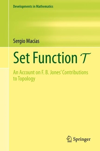 [object Object] «Set Function T: An Account on F. B. Jones' Contributions to Topology», автор Серхио Масиас - фото №1