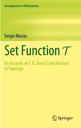 [object Object] «Set Function T: An Account on F. B. Jones' Contributions to Topology», автор Серхіо Масіас - фото №1