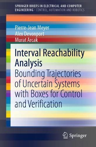 [object Object] «Interval Reachability Analysis: Bounding Trajectories of Uncertain Systems with Boxes for Control and Verification», авторів Алекс Девонпорт, Мурат Аркак, П'єр-Жан Мейєр - фото №1