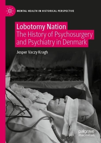 Бумажная книга «Lobotomy Nation: The History of Psychosurgery and Psychiatry in Denmark», автор Джеспер Ваци Краг - фото №1