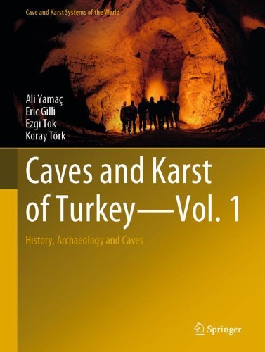 Бумажная книга «Caves and Karst of Turkey - Vol. 1: History, Archaeology and Caves», авторов Али Ямач, Эрик Гилли, Эзги Ток, Корай Тёрк - фото №1