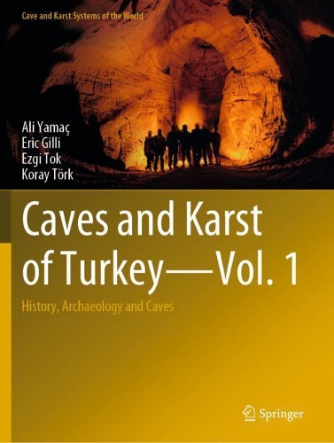 Бумажная книга «Caves and Karst of Turkey - Vol. 1: History, Archaeology and Caves», авторов Али Ямач, Эрик Гилли, Эзги Ток, Корай Тёрк - фото №1
