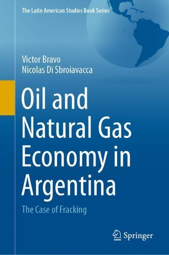 Бумажная книга «Oil and Natural Gas Economy in Argentina: The case of Fracking», авторов Николя ди Сбройявакка, Виктор Браво - фото №1