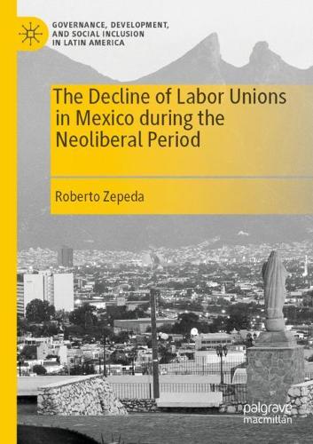 Паперова книга «The Decline of Labor Unions in Mexico during the Neoliberal Period», автор Роберто Зепеда - фото №1