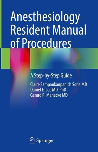 Паперова книга «Anesthesiology Resident Manual of Procedures: A Step-by-Step Guide», авторів Клер Сампанканпаніч Сорія, Деніел Е. Лі, Жерар Р. Манеке - фото №1