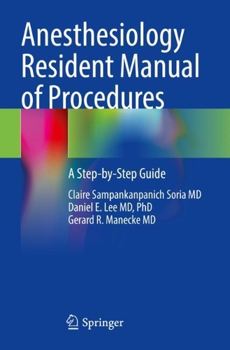 Паперова книга «Anesthesiology Resident Manual of Procedures: A Step-by-Step Guide», авторів Клер Сампанканпаніч Сорія, Деніел Е. Лі, Жерар Р. Манеке - фото №1