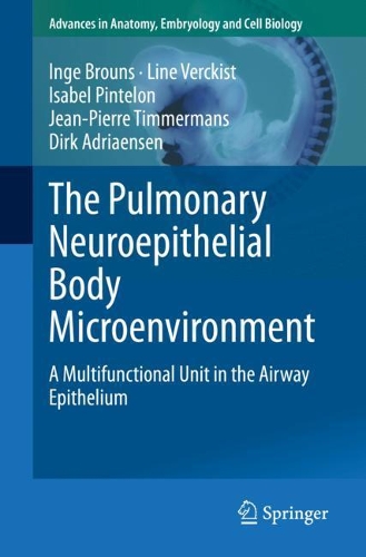 Паперова книга «The Pulmonary Neuroepithelial Body Microenvironment : A Multifunctional Unit in the Airway Epithelium», авторів Дірк Адріансен, Інге Броунс, Ізабель Пінтелон, Жан-П'єр Тіммерманс, Лайн Веркіст - фото №1
