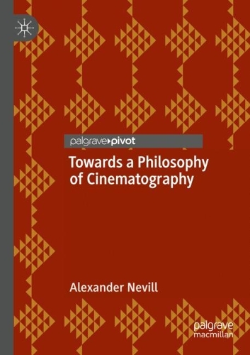 Бумажная книга «Towards a Philosophy of Cinematography», автор Александр Невилл - фото №1