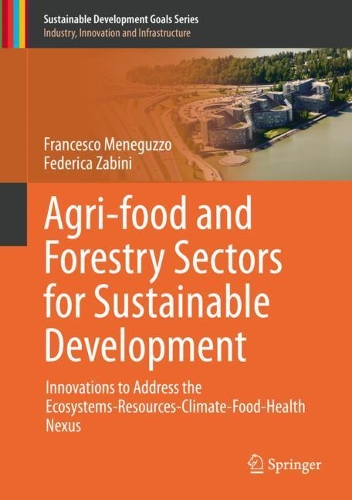 Бумажная книга «Agri-food and Forestry Sectors for Sustainable Development: Innovations to Address the Ecosystems-Resources-Climate-Food-Health Nexus», авторов Федерика Забини, Франческо Менегуццо - фото №1