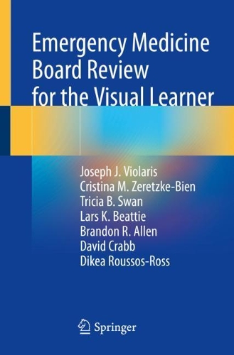 Бумажная книга «Emergency Medicine Board Review for the Visual Learner», авторов Брэндон Р. Аллен, Кристина М. Церецке-Биен, Дэвид Крабб, Дикеа Руссос-Росс, Джозеф Дж. Виоларис, Ларс К. Битти, Триша Б. Свон - фото №1