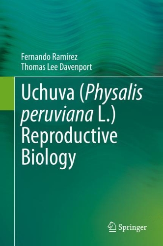 Бумажная книга «Uchuva (Physalis peruviana L.) Reproductive Biology», авторов Фернандо Рамирес, Томас Ли Дэвенпорт - фото №1