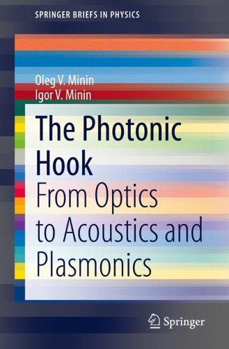 Бумажная книга «The Photonic Hook: From Optics to Acoustics and Plasmonics», авторов Игорь В. Минин, Олег В. Минин - фото №1