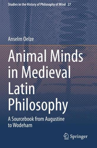 Бумажная книга «Animal Minds in Medieval Latin Philosophy: A Sourcebook from Augustine to Wodeham», автор Ансельм Оельце - фото №1