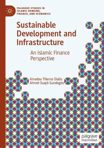 Бумажная книга «Sustainable Development and Infrastructure: An Islamic Finance Perspective», авторов Ахмет Суайб Гюндогду, Амаду Тьерно Диалло - фото №1