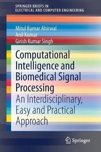 [object Object] «Computational Intelligence and Biomedical Signal Processing: An Interdisciplinary, Easy and Practical Approach», авторів Аніл Кумар, Гіріш Кумар Сінгх, Мітул Кумар Ахірвал - фото №1