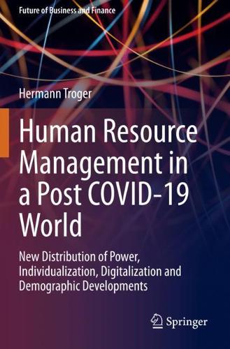 Бумажная книга «Human Resource Management in a Post COVID-19 World: New Distribution of Power, Individualization, Digitalization and Demographic Developments», автор Герман Трогер - фото №1