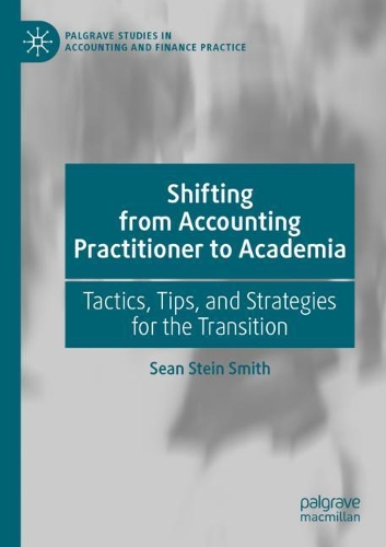 Бумажная книга «Shifting from Accounting Practitioner to Academia: Tactics, Tips, and Strategies for the Transition», автор Шон Стайн Смит - фото №1
