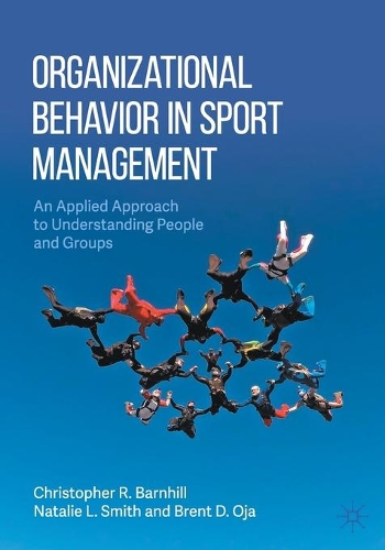 Бумажная книга «Organizational Behavior in Sport Management: An Applied Approach to Understanding People and Groups», авторов Брент Д. Оджа, Кристофер Р. Барнхилл, Натали Л. Смит - фото №1