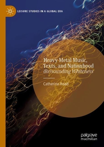 Бумажная книга «Heavy Metal Music, Texts, and Nationhood: (Re)sounding Whiteness», автор Кэтрин Хоад - фото №1