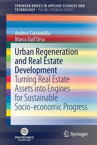 Бумажная книга «Urban Regeneration and Real Estate Development: Turning Real Estate Assets into Engines for Sustainable Socio-economic Progress», авторов Андреа Чиарамелла, Марко Далл'Орсо - фото №1