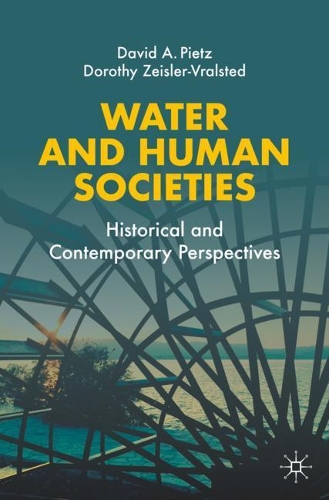 Бумажная книга «Water and Human Societies: Historical and Contemporary Perspectives», авторов Дэвид А. Питц, Дороти Цейслер-Вралстед - фото №1