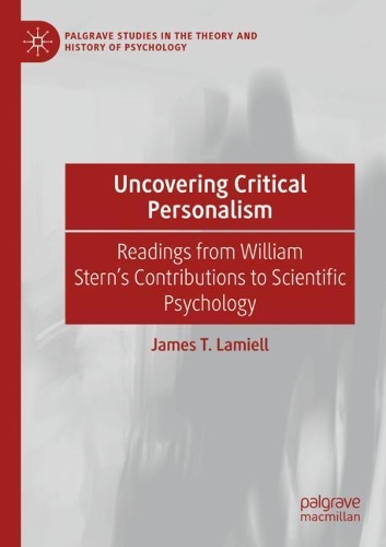 Бумажная книга «Uncovering Critical Personalism: Readings from William Stern’s Contributions to Scientific Psychology», автор Джеймс Т. Ламиэлл - фото №1