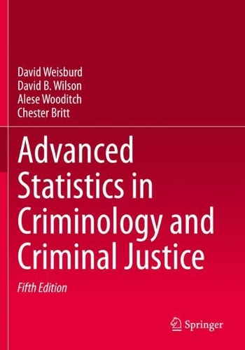 Бумажная книга «Advanced Statistics in Criminology and Criminal Justice», авторов Алеше Вудич, Честер Бритт, Дэвид Б. Уилсон, Дэвид Вайсбурд - фото №1