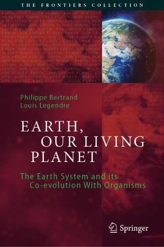 Паперова книга «Earth, Our Living Planet: The Earth System and its Co-evolution With Organisms», авторів Луї Лежандр, Філіп Бертран - фото №1