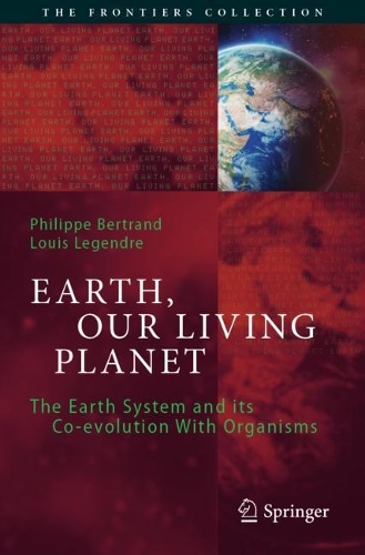 Бумажная книга «Earth, Our Living Planet: The Earth System and its Co-evolution With Organisms», авторов Луи Лежандр, Филипп Бертран - фото №1