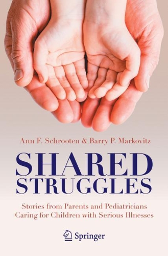Паперова книга «Shared Struggles: Stories from Parents and Pediatricians Caring for Children with Serious Illnesses», авторів Енн Ф. Шрутен, Баррі П. Марковіц - фото №1