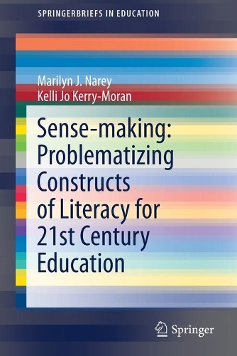 [object Object] «Sense-making: Problematizing Constructs of Literacy for 21st Century Education», авторов Келли Джо Керри-Моран, Мэрилин Дж. Нэйри - фото №1