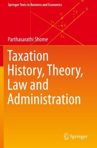 Бумажная книга «Taxation History, Theory, Law and Administration», автор Партасаратхи Шоме - фото №1