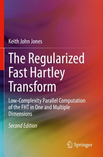 [object Object] «The Regularized Fast Hartley Transform: Low-Complexity Parallel Computation of the FHT in One and Multiple Dimensions», автор Кіт Джон Джонс - фото №1