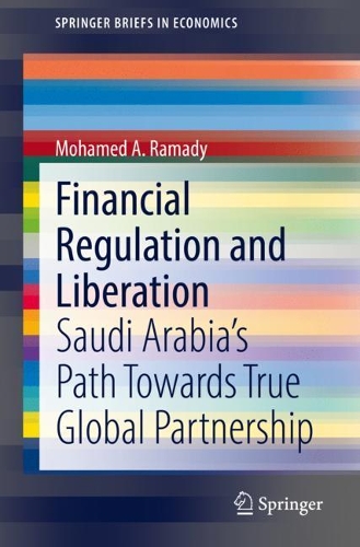 Бумажная книга «Financial Regulation and Liberation: Saudi Arabia’s Path Towards True Global Partnership», автор Мохамед А. Рамади - фото №1