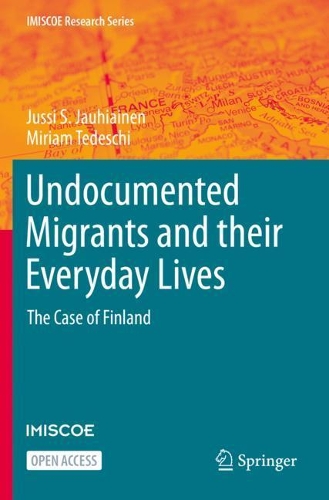 Бумажная книга «Undocumented Migrants and their Everyday Lives: The Case of Finland», авторов Юсси С. Яухиайнен, Мириам Тедески - фото №1