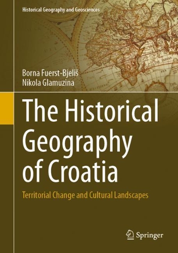 Бумажная книга «The Historical Geography of Croatia: Territorial Change and Cultural Landscapes», авторов Борна Фюрст-Бьелиш, Никола Гламузина - фото №1