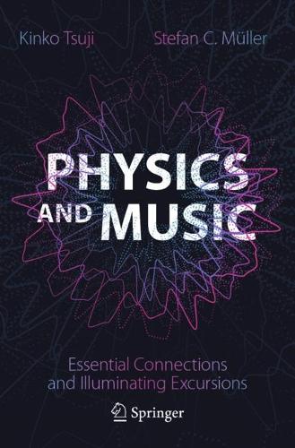 Паперова книга «Physics and Music: Essential Connections and Illuminating Excursions», авторів Кінко Цуджі, Стефан К. Мюллер - фото №1