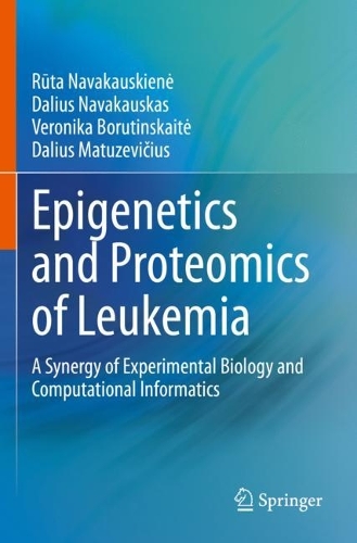 Бумажная книга «Epigenetics and Proteomics of Leukemia: A Synergy of Experimental Biology and Computational Informatics», авторов Далюс Матузевициус, Далюс Навакаускас, Рюта Навакаускиенэ, Вероника Борутинскайте - фото №1